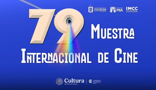 ¿ESTÁS LISTO PARA DISFRUTAR DE LA 79 MUESTRA INTERNACIONAL DE CINE DE LA CINETECA NACIONAL?